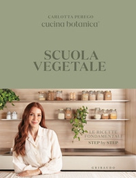 Scuola vegetale. Le ricette fondamentali step by step - Librerie.coop Scuola vegetale. Le ricette fondamentali step by step - Librerie.coop