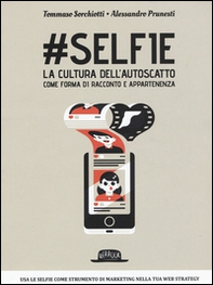 #Selfie. La cultura dell'autoscatto come forma di racconto e appartenenza - Librerie.coop #Selfie. La cultura dell'autoscatto come forma di racconto e appartenenza - Librerie.coop
