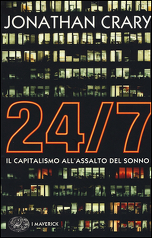 24/7. Il capitalismo all'assalto del sonno - Librerie.coop 24/7. Il capitalismo all'assalto del sonno - Librerie.coop