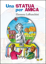 Una statua per amica - Librerie.coop Una statua per amica - Librerie.coop