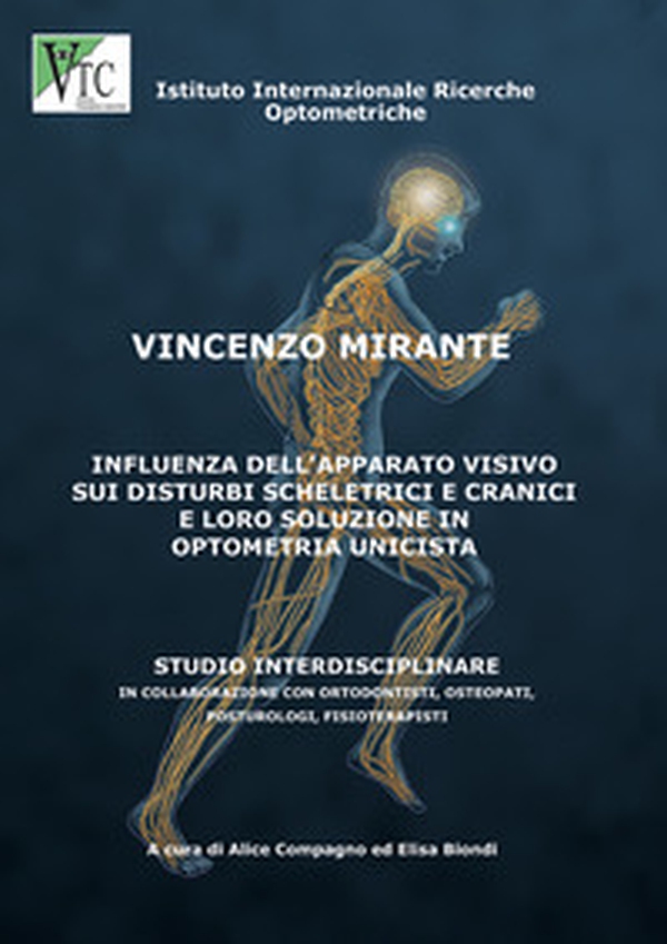 Influenza dell'apparato visivo sui disturbi scheletrici e cranici e loro soluzione in optometria unicistà - Librerie.coop