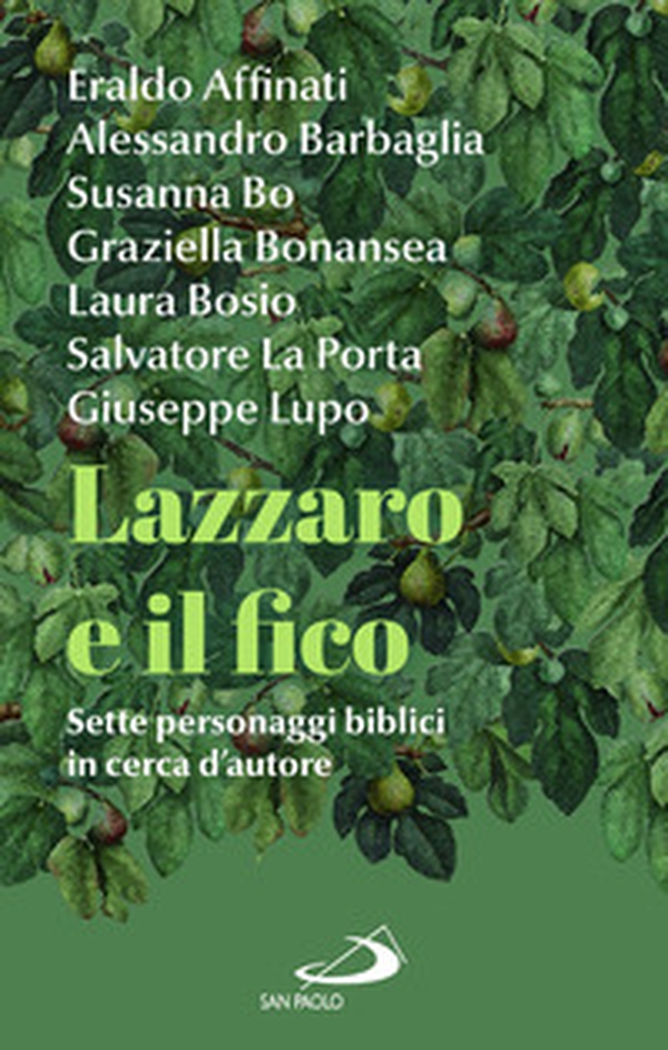 Lazzaro e il fico. Sette personaggi biblici in cerca d'autore - Librerie.coop Lazzaro e il fico. Sette personaggi biblici in cerca d'autore - Librerie.coop