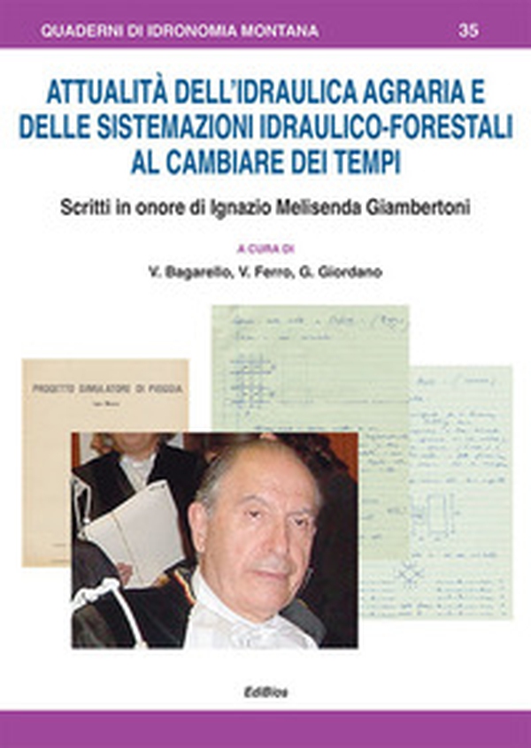 Attualità dell'idraulica agraria e delle sistemazioni idraulico-forestali al cambiare dei tempi. Scritti in onore di Ignazio Melisenda Giambertoni - Librerie.coop Attualità dell'idraulica agraria e delle sistemazioni idraulico-forestali al cambiare dei tempi. Scritti in onore di Ignazio Melisenda Giambertoni - Librerie.coop