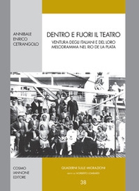 Dentro e fuori il teatro. Ventura degli italiani e del loro melodramma nel Rio de la Plata - Librerie.coop
