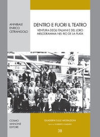 Dentro e fuori il teatro. Ventura degli italiani e del loro melodramma nel Rio de la Plata - Librerie.coop Dentro e fuori il teatro. Ventura degli italiani e del loro melodramma nel Rio de la Plata - Librerie.coop