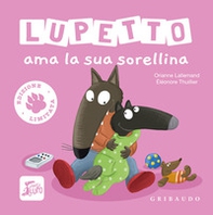 Lupetto ama la sua sorellina. Amico lupo. Ediz. limitata - Librerie.coop