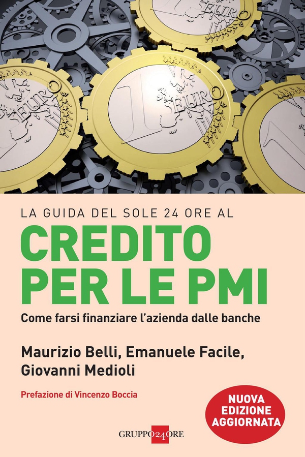La guida del Sole 24 ORE al credito per le PMI - Librerie.coop La guida del Sole 24 ORE al credito per le PMI - Librerie.coop