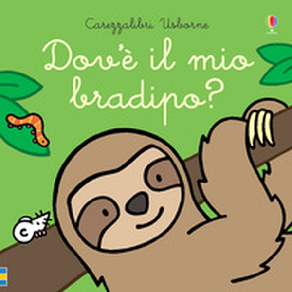 Dov'è il mio bradipo? - Librerie.coop Dov'è il mio bradipo? - Librerie.coop