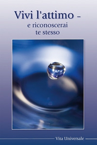 Vivi l'attimo, vedi e riconosci te stesso - Librerie.coop