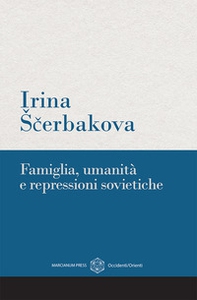 Famiglia, umanità e repressioni sovietiche - Librerie.coop