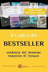 Il codice del bestseller. Anatomia del romanzo campione di incassi - Librerie.coop