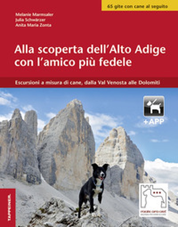 Alla scoperta dell'Alto Adige con l'amico più fedele. Escursioni a misura di cani, dalla Val Venosta alle Dolomiti - Librerie.coop Alla scoperta dell'Alto Adige con l'amico più fedele. Escursioni a misura di cani, dalla Val Venosta alle Dolomiti - Librerie.coop