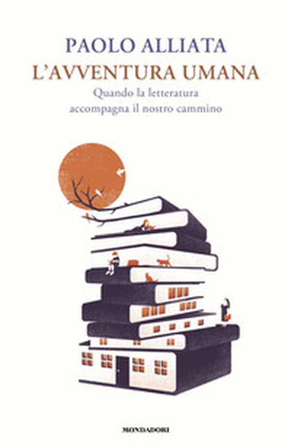 L'avventura umana. Quando la letteratura accompagna il nostro cammino - Librerie.coop L'avventura umana. Quando la letteratura accompagna il nostro cammino - Librerie.coop