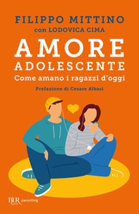 Amore adolescente. Come amano i ragazzi d'oggi - Librerie.coop