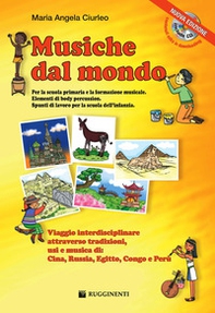 Musiche dal mondo. Viaggio interdisciplinare attraverso tradizioni, usi e musica di: Cina, Russia, Egitto, Congo e Perù - Librerie.coop