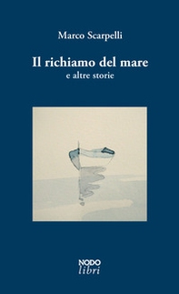 Il richiamo del mare e altre storie - Librerie.coop