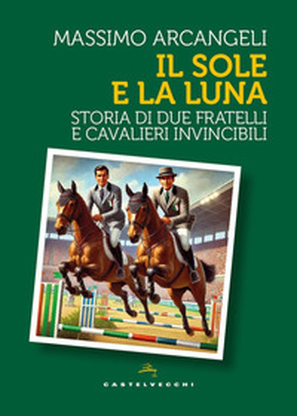 Il sole e la luna. Storia di due fratelli e cavalieri invincibili - Librerie.coop Il sole e la luna. Storia di due fratelli e cavalieri invincibili - Librerie.coop