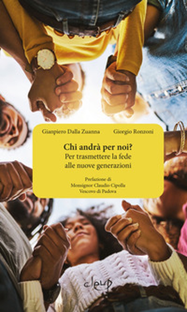 Chi andrà per noi? Per trasmettere la fede alle nuove generazioni - Librerie.coop Chi andrà per noi? Per trasmettere la fede alle nuove generazioni - Librerie.coop