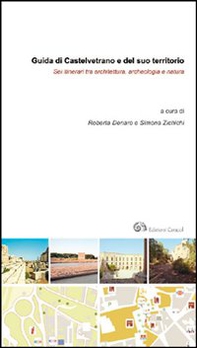 Guida di Castelvetrano e del suo territorio. Sei itinerari tra architettura, archeologia e natura - Librerie.coop Guida di Castelvetrano e del suo territorio. Sei itinerari tra architettura, archeologia e natura - Librerie.coop