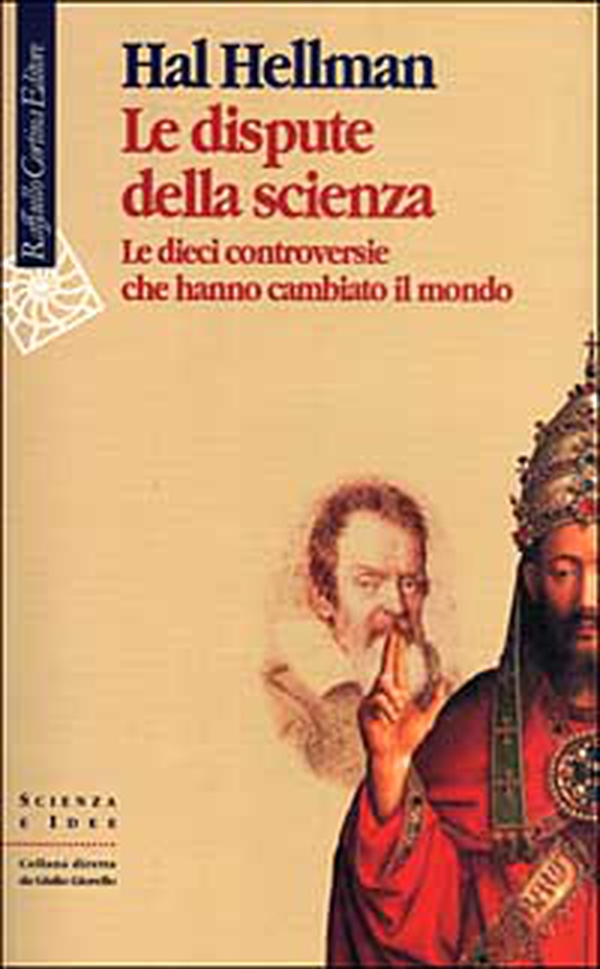 Le dispute della scienza. Le dieci controversie che hanno cambiato il mondo - Librerie.coop Le dispute della scienza. Le dieci controversie che hanno cambiato il mondo - Librerie.coop