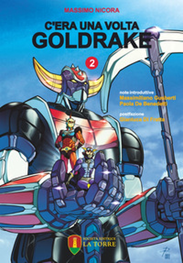 C'era una volta Goldrake. La vera storia del robot giapponese che ha rivoluzionato la TV e il mercato del giocattolo in Italia - Vol. 2 - Librerie.coop C'era una volta Goldrake. La vera storia del robot giapponese che ha rivoluzionato la TV e il mercato del giocattolo in Italia - Vol. 2 - Librerie.coop