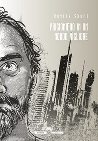 Prigioniero in un mondo migliore - Librerie.coop Prigioniero in un mondo migliore - Librerie.coop