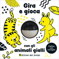 Gira e gioca con gli animali gialli - Librerie.coop