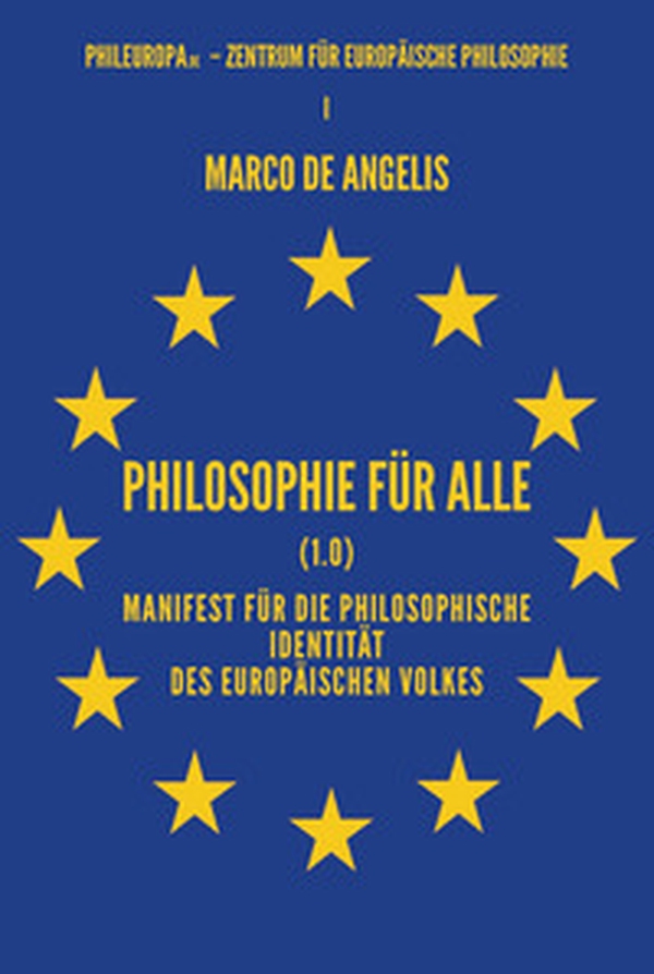 Philosophie für alle (1.0). Manifest für die philosophische Identität des europäischen Volkes - Librerie.coop Philosophie für alle (1.0). Manifest für die philosophische Identität des europäischen Volkes - Librerie.coop