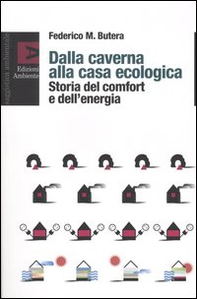 Dalla caverna alla casa ecologica. Storia del comfort e dell'energia - Librerie.coop Dalla caverna alla casa ecologica. Storia del comfort e dell'energia - Librerie.coop