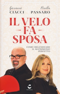 Il velo fa sposa. Come organizzare il matrimonio perfetto - Librerie.coop