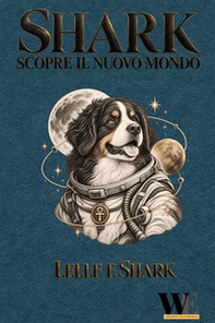 Shark. Scopre il nuovo mondo - Librerie.coop