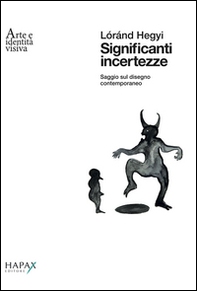 Significanti incertezze. Saggio sul disegno contemporaneo - Librerie.coop