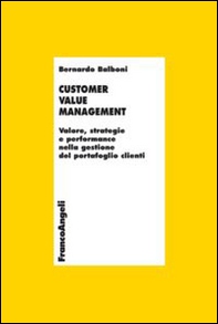 Customer value management. Valore, strategie e performance nella gestione del portafoglio clienti - Librerie.coop