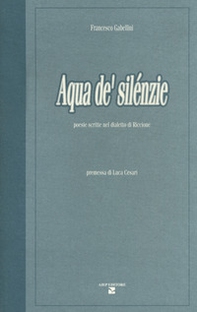 Aqua de' silénzie. Poesie scritte nel dialetto di Riccione - Librerie.coop Aqua de' silénzie. Poesie scritte nel dialetto di Riccione - Librerie.coop