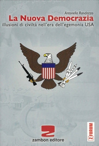 La nuova democrazia. Illusioni di civiltà nell'era dell'egemonia Usa - Librerie.coop