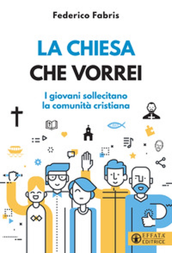 La Chiesa che vorrei. I giovani sollecitano la comunità cristiana - Librerie.coop La Chiesa che vorrei. I giovani sollecitano la comunità cristiana - Librerie.coop