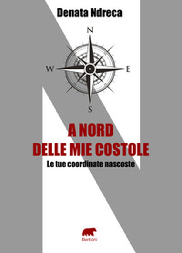 A nord delle mie costole. Le tue coordinate nascoste - Librerie.coop A nord delle mie costole. Le tue coordinate nascoste - Librerie.coop
