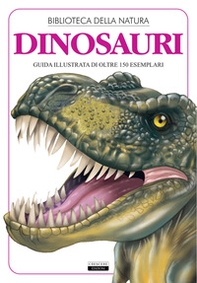 Dinosauri. Guida illustrata di oltre 150 esemplari - Librerie.coop