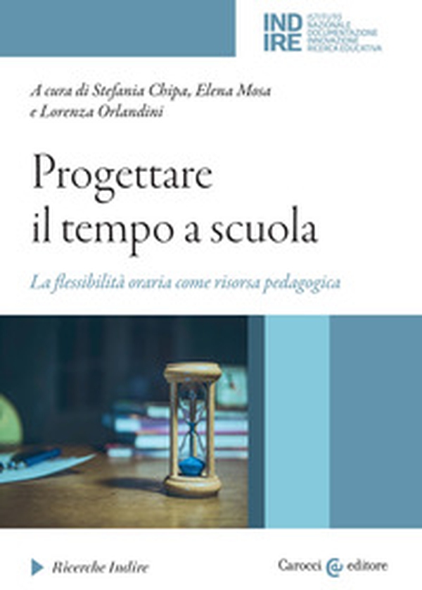 Progettare il tempo a scuola. La flessibilità oraria come risorsa pedagogica - Librerie.coop Progettare il tempo a scuola. La flessibilità oraria come risorsa pedagogica - Librerie.coop