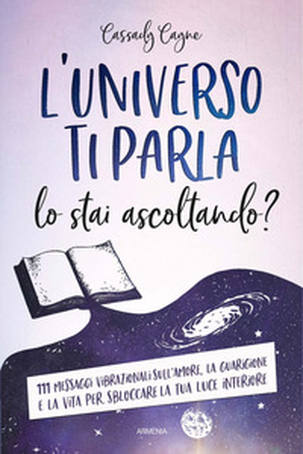 L'universo ti parla. Lo stai ascoltando? 111 messaggi vibrazionali sull'amore, la guarigione e la vita per sbloccare la tua luce interiore - Librerie.coop L'universo ti parla. Lo stai ascoltando? 111 messaggi vibrazionali sull'amore, la guarigione e la vita per sbloccare la tua luce interiore - Librerie.coop
