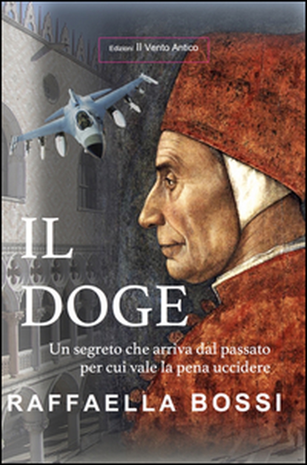 Il Doge. Un segreto che arriva dal passato per cui vale la pena uccidere - Librerie.coop Il Doge. Un segreto che arriva dal passato per cui vale la pena uccidere - Librerie.coop