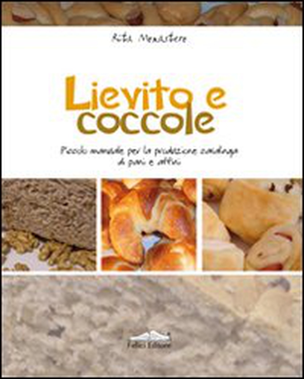 Lievito e coccole. Piccolo manuale per la produzione casalinga di pani e affini - Librerie.coop Lievito e coccole. Piccolo manuale per la produzione casalinga di pani e affini - Librerie.coop
