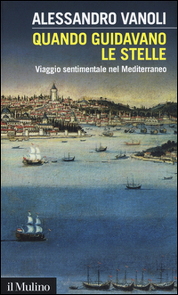 Quando guidavano le stelle. Viaggio sentimentale nel Mediterraneo - Librerie.coop Quando guidavano le stelle. Viaggio sentimentale nel Mediterraneo - Librerie.coop