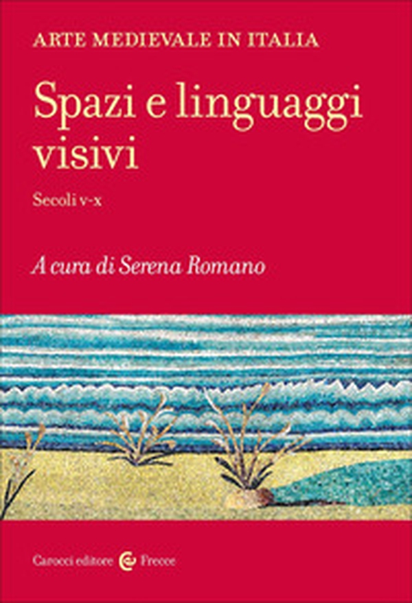 Arte medievale in Italia. Spazi e linguaggi visivi - Librerie.coop Arte medievale in Italia. Spazi e linguaggi visivi - Librerie.coop