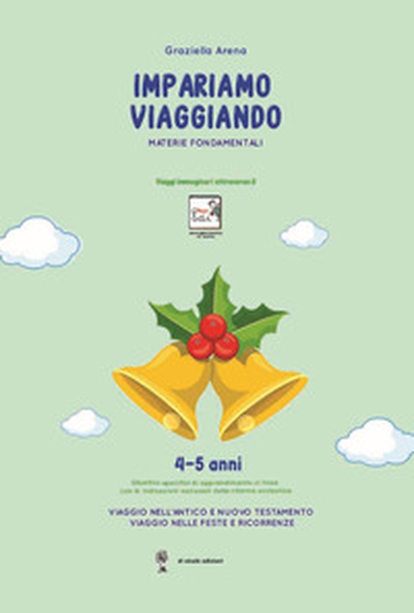 Imparare viaggiando. Materie fondamentali. 4-5 anni. Religioni e feste. Viaggio nell'antico e nel nuovo testamento. Viaggio nelle feste e ricorrenze - Librerie.coop Imparare viaggiando. Materie fondamentali. 4-5 anni. Religioni e feste. Viaggio nell'antico e nel nuovo testamento. Viaggio nelle feste e ricorrenze - Librerie.coop