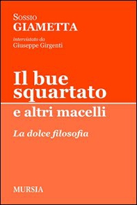 Il bue squartato e altri macelli. La dolce filosofia - Librerie.coop