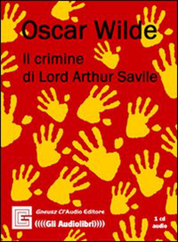 Il crimine di Lord Arthur Savile. Audiolibro. CD Audio - Librerie.coop Il crimine di Lord Arthur Savile. Audiolibro. CD Audio - Librerie.coop