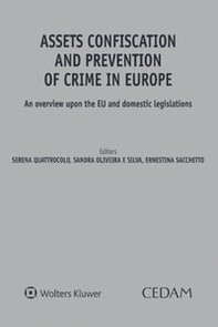 Assets confiscation and prevention of crime in Europe. An overview upon the EU and domestic legislations - Librerie.coop