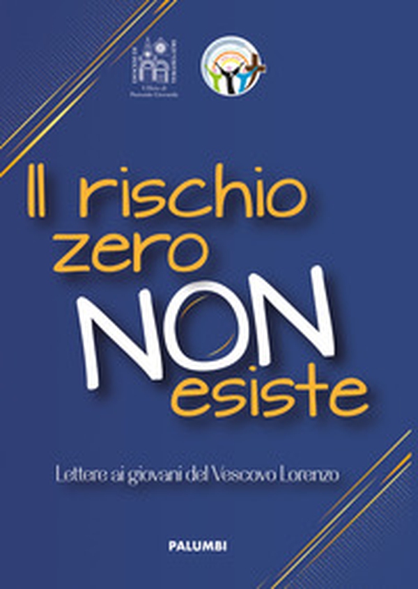 Il rischio zero non esiste. Lettere ai giovani del Vescovo Leuzzi - Librerie.coop Il rischio zero non esiste. Lettere ai giovani del Vescovo Leuzzi - Librerie.coop
