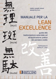 Manuale per la lean excellence. Guida alla trasformazione aziendale ed all'applicazione pratica del pensiero snello - Librerie.coop Manuale per la lean excellence. Guida alla trasformazione aziendale ed all'applicazione pratica del pensiero snello - Librerie.coop